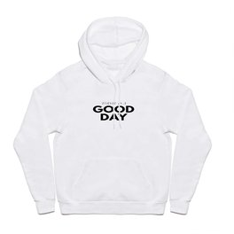 Today is a good day - typography Hoody | Positiv, Digital, Enjoy, Lettering, Goodday, Today, Good Vibes, Motivation, Feelgood, Typography 