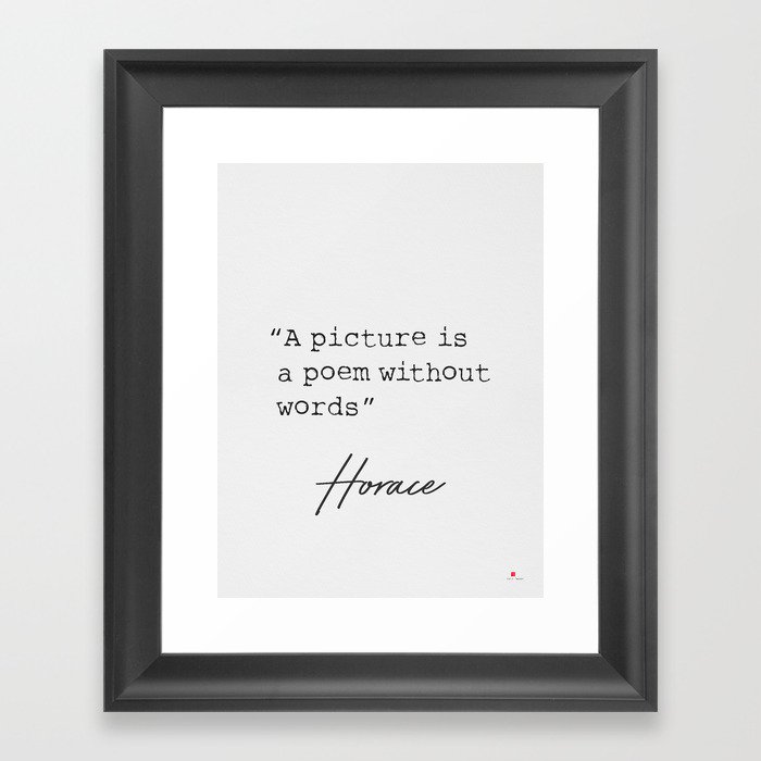 Horace. A picture is a poem without words. Framed Art Print