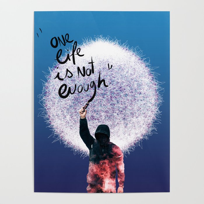 One Life Is Not Enough Graffiti Surreal Dream Poster By Emmanuelsignorino Society6 Customizable flyers, posters, social media graphics and videos for your every need. society6