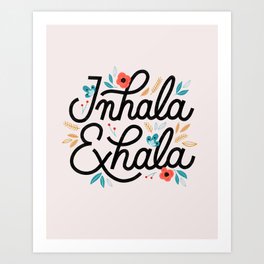 Inhala Exhala Art Print