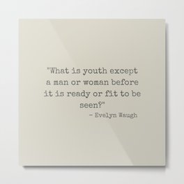 Evelyn Waugh on Youth Metal Print