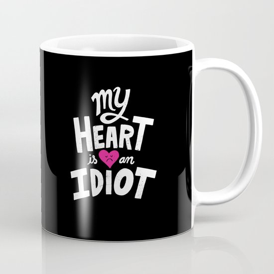 My Heart Is An Idiot Mug
