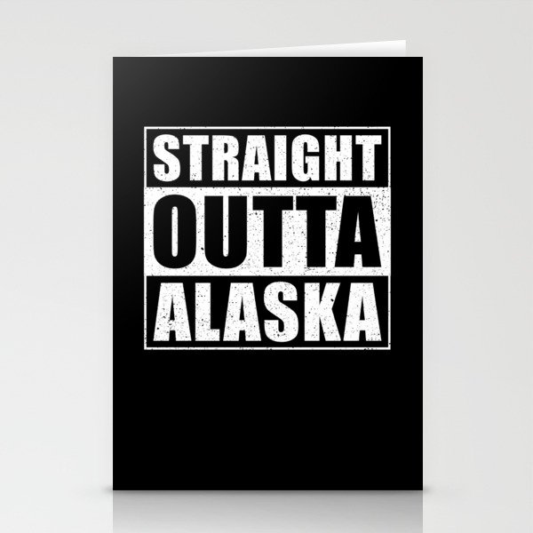 Straight Outta Alaska Stationery Cards