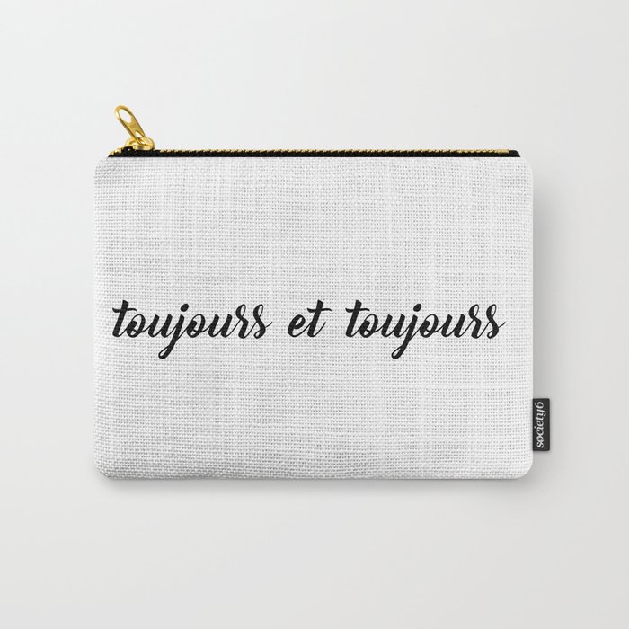 toujours et toujours Carry-All Pouch