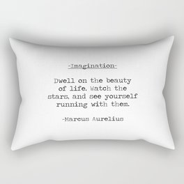 Imagination "Dwell on the beauty of life" famous stoic Marcus Aurelius quote Rectangular Pillow