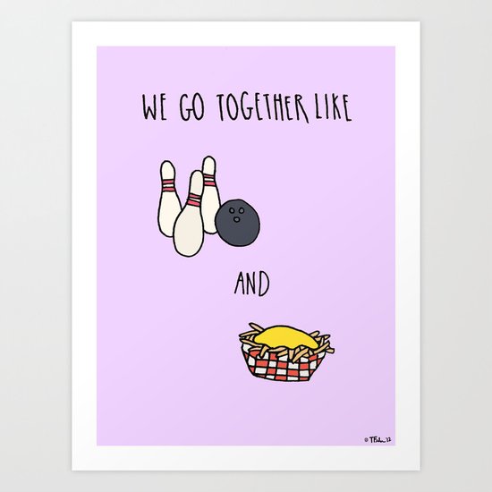 Like Bowling and Cheese Fries Art Print
