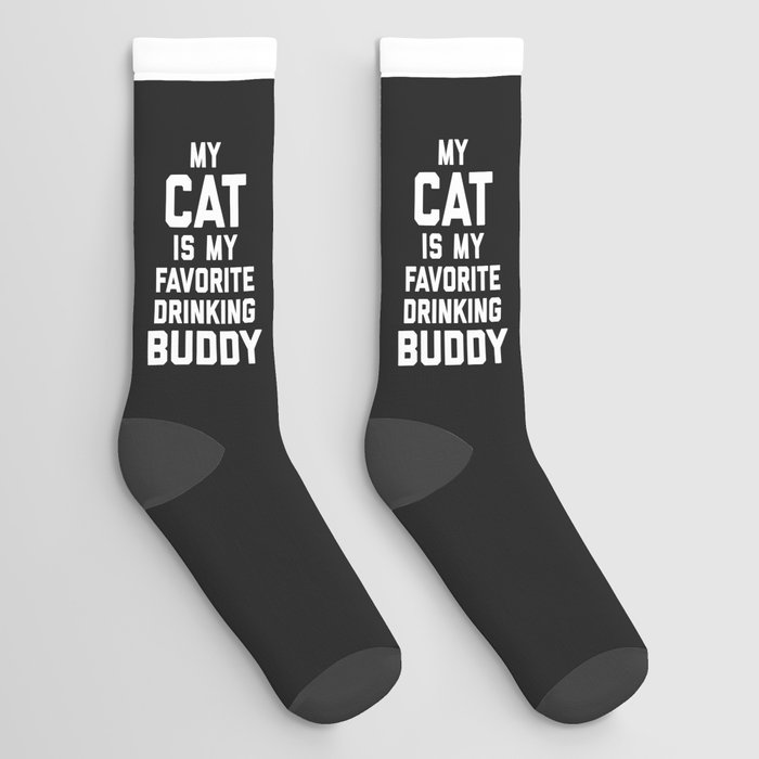 Cat Favorite Drinking Buddy Funny Quote Socks