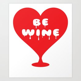 Be Wine Art Print