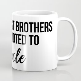 only the best brothers get promoted to uncle Coffee Mug | Newuncle, Unclequote, Graphicdesign, Unclemug, Uncleprint, Nephew, Uncledecor, Unclegift, Unclephrases, Giftforuncle 
