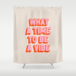 What A Time To Be A Vibe: The Peach Edition Shower Curtain