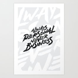 Always Personal Never Business Art Print