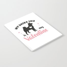 My Shiba Inu Is My Valentine Cute Dog Notebook