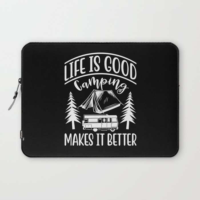 LIFE IS GOOD CAMPING MAKES IT BETTER Laptop Sleeve