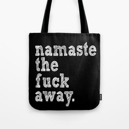 namaste the fuck away. Tote Bag
