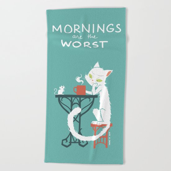 Mornings are the worst Beach Towel