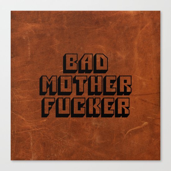 Bad Mother Fucker Canvas Print