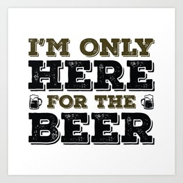 Here For The Beer Art Print | Vector, Illustration, Funny 