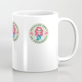 Mermaids don't do housework - Mermaid Gift - Funny Mermaid Quote  Coffee Mug | Mermaidshirt, Aquatic, Littlemermaidgift, Sea, Lovemermaid, Housework, Littlemermaid, Ocean, Mermaids, Girlyquote 