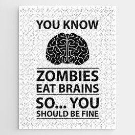 You Know - Zombies Eat Brains Joke Jigsaw Puzzle
