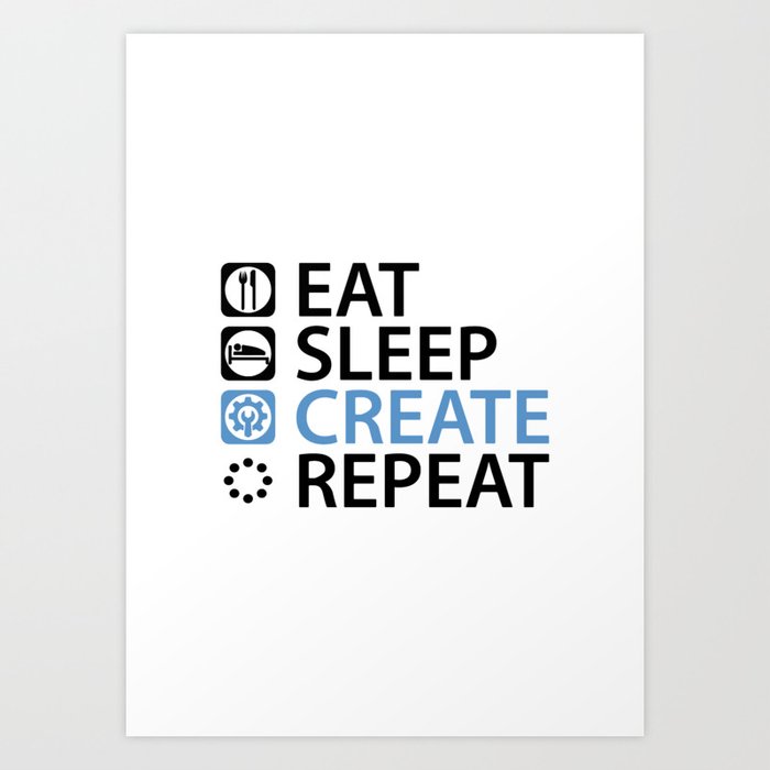 Wall Art Print, eat sleep create repeat