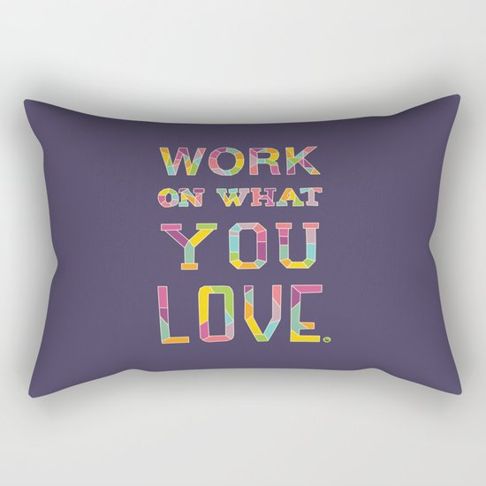 Work On What You Love Rectangular Pillow