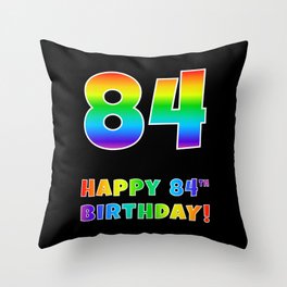 [ Thumbnail: HAPPY 84TH BIRTHDAY - Multicolored Rainbow Spectrum Gradient Throw Pillow ]