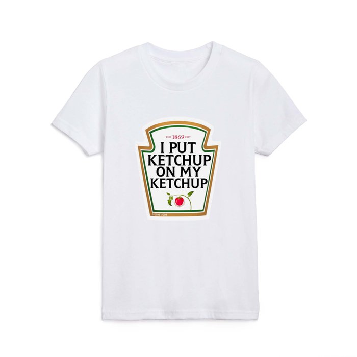 I put ketchup on top my ketchup t shirt
