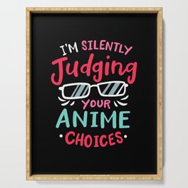 I'm Silently Judging Your Anime Choices Serving Tray