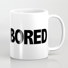Bored Coffee Mug