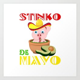 Stinko De Mayo Guacamole Pig - Cinco De Mayo 2019 Art Print