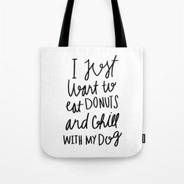 I just want to eat donuts and chill with my dog - typography Tote Bag