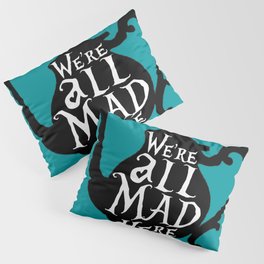"We're all MAD here" - Alice in Wonderland - Teapot - 'Alice Blue' Pillow Sham