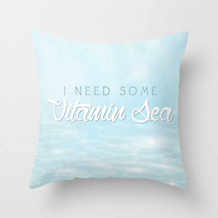 I Need Some Vitamin Sea Throw Pillow by A Little Leafy | Society6