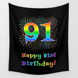 [ Thumbnail: 91st Birthday - Fun Rainbow Spectrum Gradient Pattern Text, Bursting Fireworks Inspired Background Wall Tapestry ]