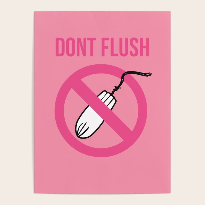 Dont Flush Tampon Poster by AlliArt Society6