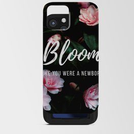 Bloom Like A Newborn iPhone Card Case