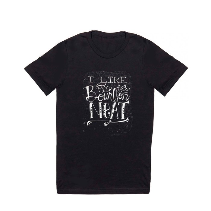 I Like My Bourbon Neat :: A Hand-lettered Declaration T Shirt