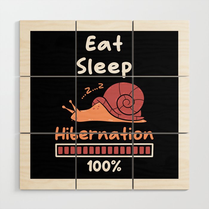 Eat Sleep Hibernation 100 Snail Wood Wall Art