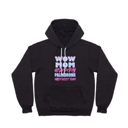 Wow Mom Happy Palindrome Mother's Day Pink Blue Text Hoody