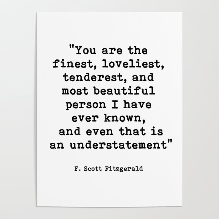 You Are The Finest F Scott Fitzgerald Motivational Quote Poster By Theartshed Society6