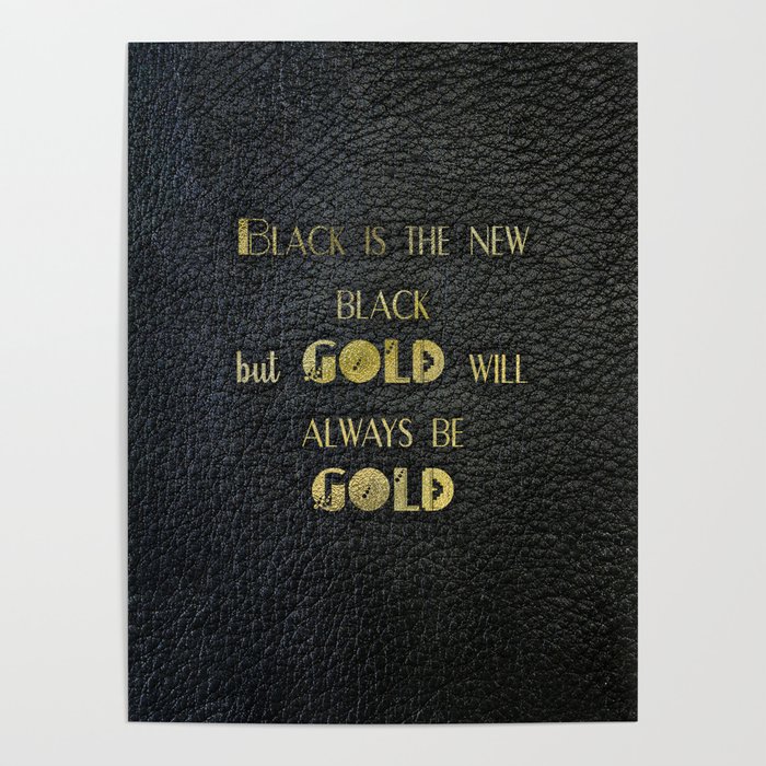 Gold will always be gold - black leather gold letters Poster by JArt