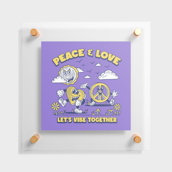 Peace & Love - Let's Vibe Together Floating Acrylic Print