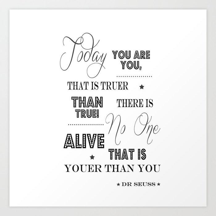 Today You Are You That Is Truer Than True Happy Birthday To You Art Print By Magictrees Bumblebees Society6