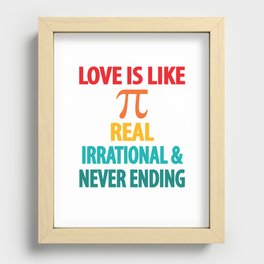 Love is Like Pi Real Irrational and Never Ending Recessed Framed Print