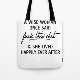 A wise woman once said Tote Bag