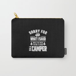 Sorry for what I said while I was Parking the Camper Carry-All Pouch