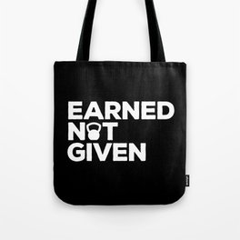 Earned Not Given Gym Quote Tote Bag