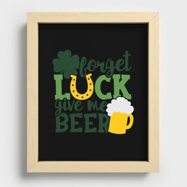 Forget Luck Give Me Beer Funny St Patrick's Day Recessed Framed Print
