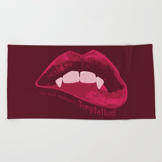 I can resist anything but Temptation! Beach Towel