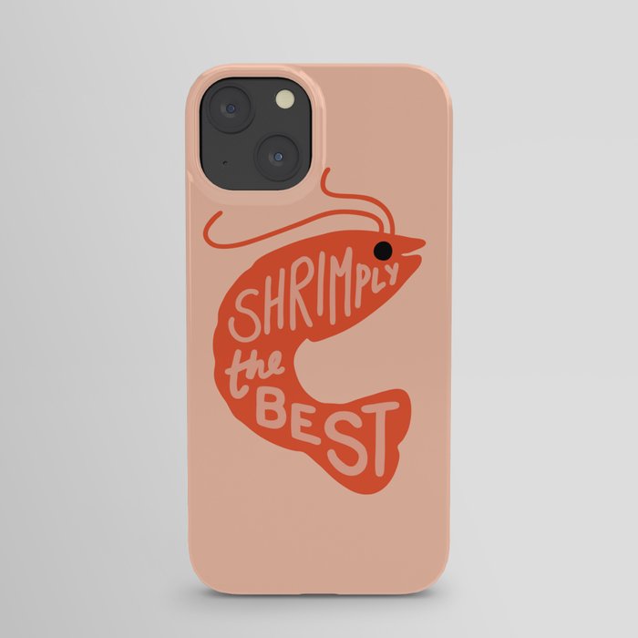 Shrimply the Best iPhone Case